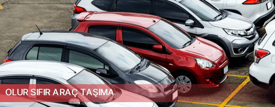 Olur İlçemi Sıfır Araç Taşıma